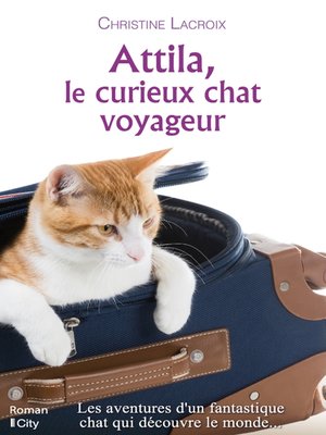 cover image of Attila, le curieux chat voyageur